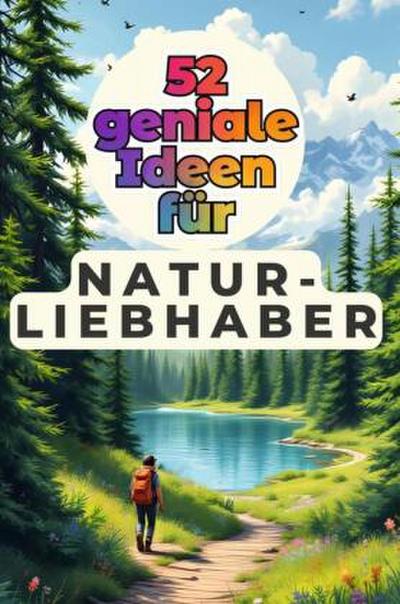 52 geniale Ideen für Naturliebhaber