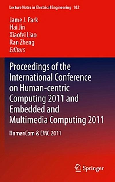 Proceedings of the International Conference on Human-centric Computing 2011 and Embedded and Multimedia Computing 2011