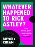 Rheam: Whatever Happened to Rick Astley