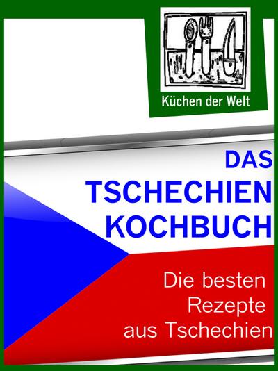 Renzinger, K: Tschechien Kochbuch - Die besten tschechischen