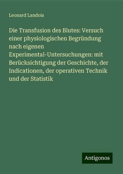 Landois, L: Transfusion des Blutes: Versuch einer physiologi