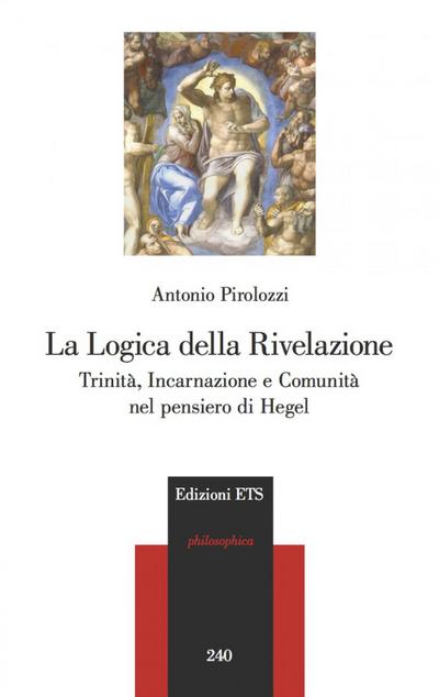 La logica della Rivelazione. Trinità, incarnazione e comunità nel pensiero di Hegel