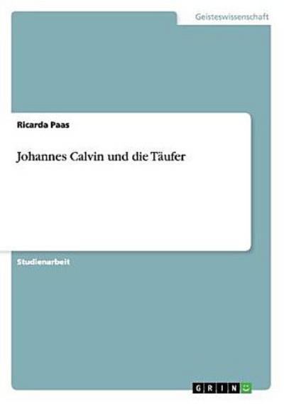 Johannes Calvin und die Täufer