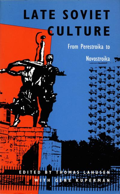 Late Soviet Culture from Perestroika to Novostroika