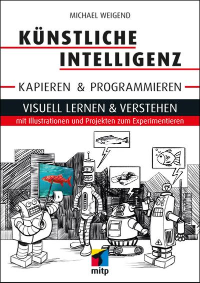 Künstliche Intelligenz kapieren & programmieren