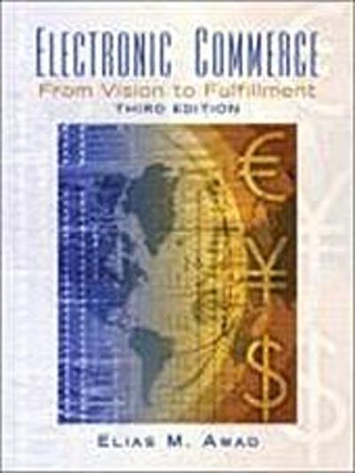 Electronic Commerce: From Vision to Fulfillment [Taschenbuch] by Awad, Elias M.