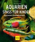 Aquarien - Spaß für Kinder: Spannende Unterwasserwelt (GU Aquarium)