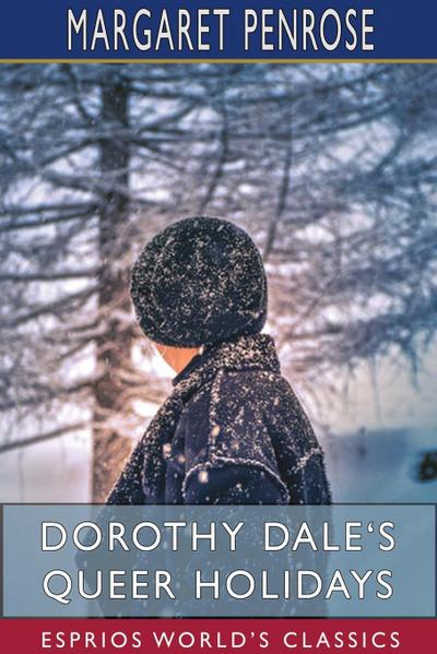 Dorothy Dale’s Queer Holidays (Esprios Classics)