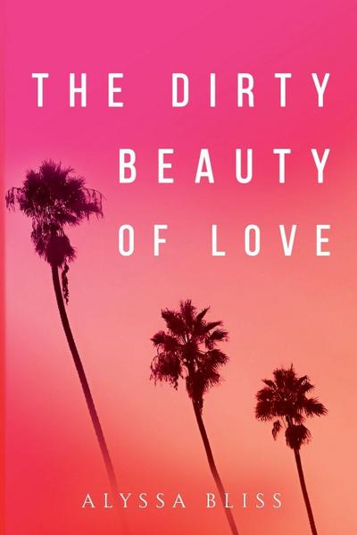 The Dirty Beauty of Love