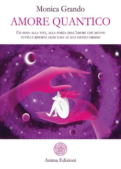 Amore quantico. Un inno alla vita, alla forza dell’amore che muove tutto e riporta ogni cosa al suo giusto ordine
