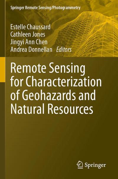 Remote Sensing for Characterization of Geohazards and Natural Resources