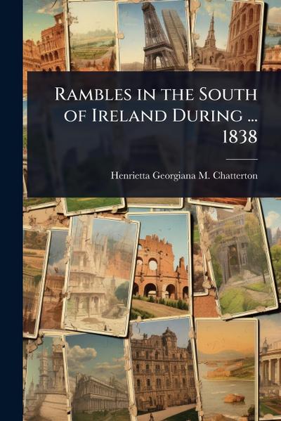 Rambles in the South of Ireland During ... 1838
