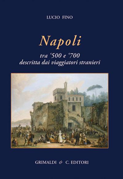 Napoli tra ’500 e ’700 descritta dai viaggiatori strani