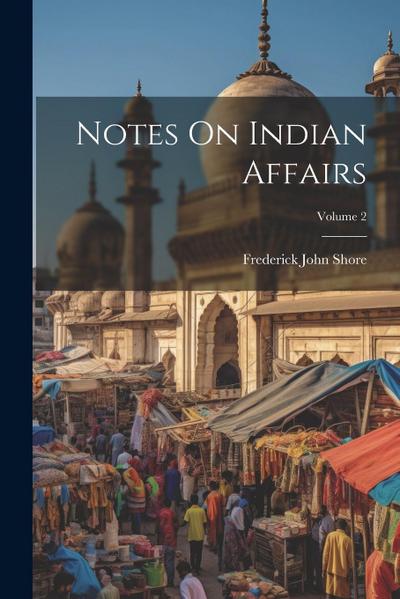 Notes On Indian Affairs; Volume 2