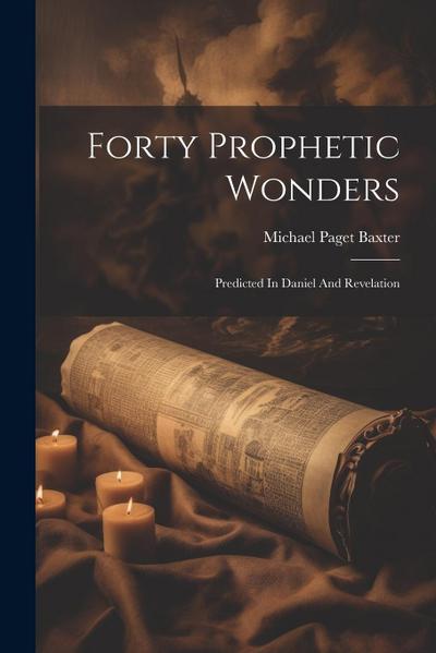 Forty Prophetic Wonders