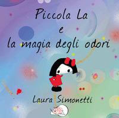 Simonetti, L: Piccola La e la magia degli odori