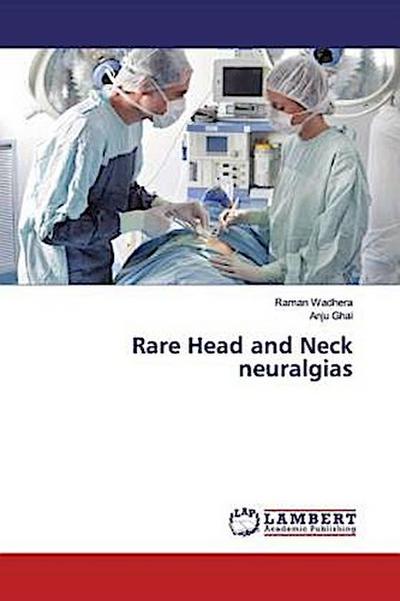 Rare Head and Neck neuralgias