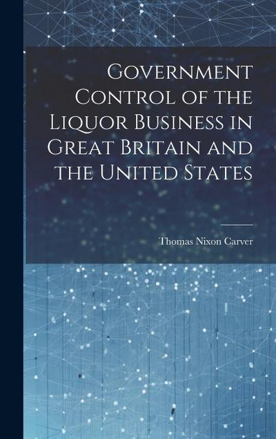 Government Control of the Liquor Business in Great Britain and the United States