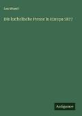 Die katholische Presse in Europa 1877