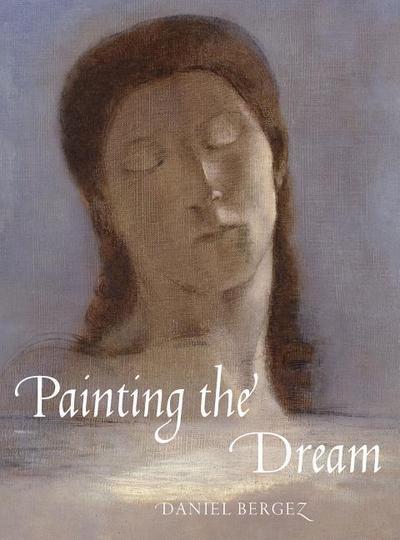 Bergez, D: Painting the Dream: From the Biblical Dream to Su