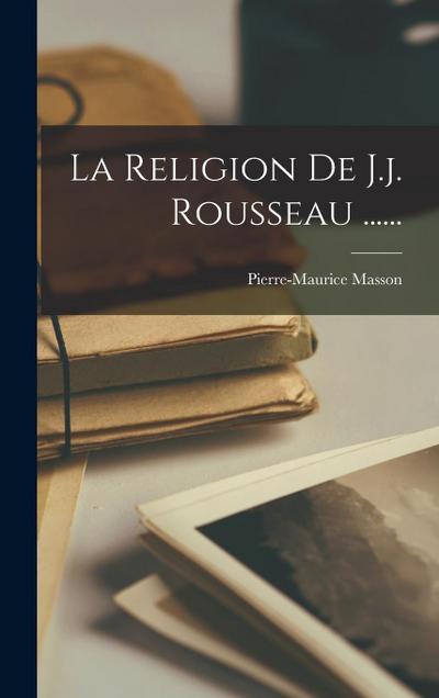 La Religion De J.j. Rousseau ......
