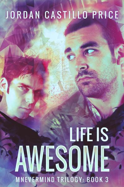 Life is Awesome: Mnevermind Trilogy Book 3