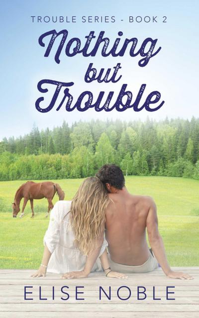 Nothing but Trouble (Trouble Series, #2)