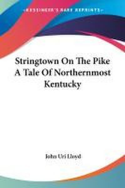 Stringtown On The Pike A Tale Of Northernmost Kentucky