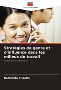 Stratégies de genre et d’influence dans les milieux de travail