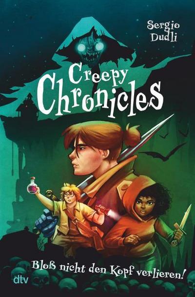 Creepy Chronicles 1 - Bloß nicht den Kopf verlieren!