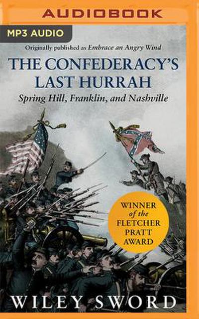 The Confederacy’s Last Hurrah: Spring Hill, Franklin, and Nashville