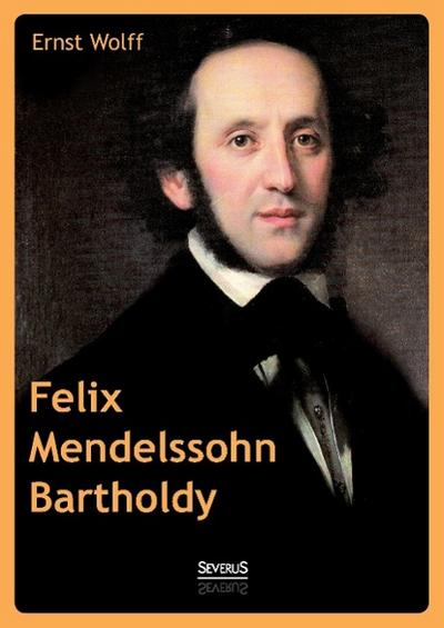Felix Mendelssohn Bartholdy
