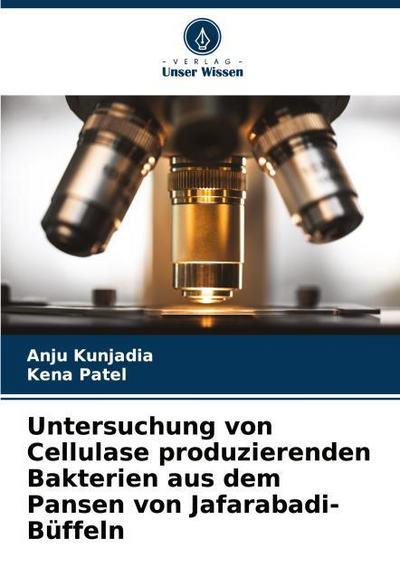 Untersuchung von Cellulase produzierenden Bakterien aus dem Pansen von Jafarabadi-Büffeln