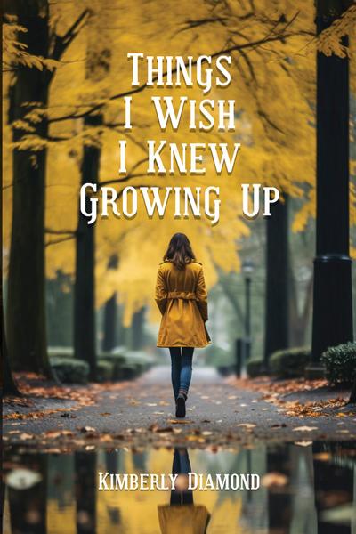 Things I Wish I Knew Growing Up