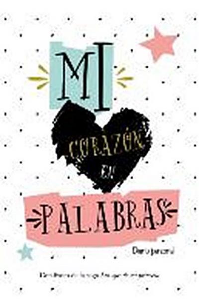 Mi Corazon En Palabras. Diario Personal