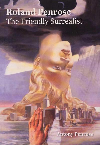 Roland Penrose: The Friendly Surrealist