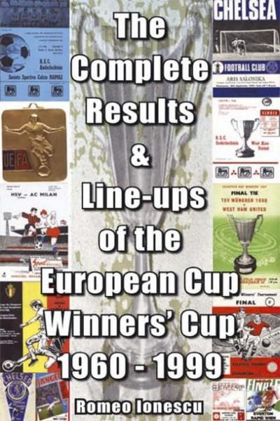 The Complete Results and Line-ups of the European Cup-winners’ Cup 1960-1999