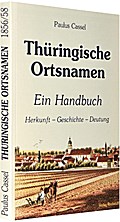 Thüringische Ortsnamen: Ein Handbuch - Herkunft - Geschichte - Deutung der Ortsnamen in Thüringen