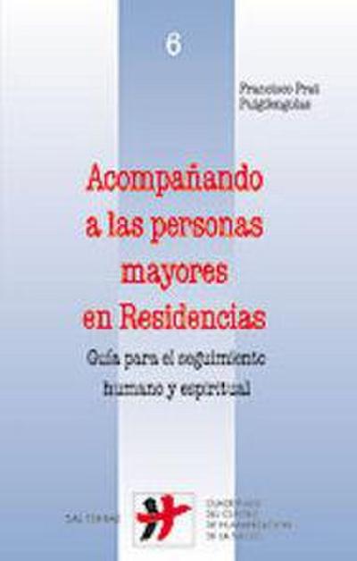 Acompañando a las personas mayores en residencias : guía para el seguimiento humano y espiritual