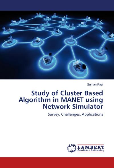 Study of Cluster Based Algorithm in MANET using Network Simulator