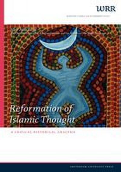 Reformation of Islamic Thought. A Critical Historical Analysis
