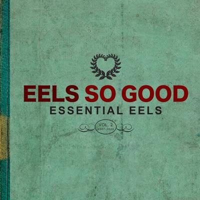 EELS So Good: Essential EELS Vol. 2 (2007-2020), 1 Audio-CD
