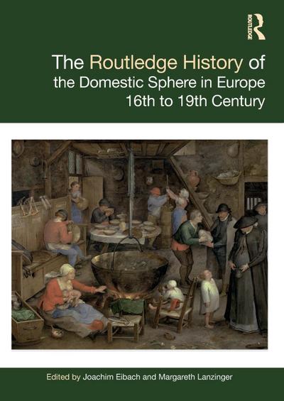 The Routledge History of the Domestic Sphere in Europe
