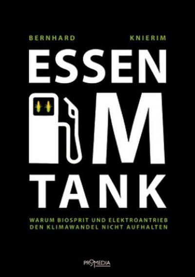 Essen im Tank; Warum Biosprit und Elektroantrieb den Klimawandel nicht aufhalten   ; Deutsch; ca. 240 S., 20 Tab. - 