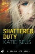 Shattered Duty: Deadly Ops Book 3 (A series of thr