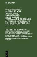 ... Welcher die Briefe und Actenstücke aus den Jahren 1633 und 1634, die Unterhandlungen Wallensteins mit dem Französischen Hofe, die Prozeßacten der Mitverschworenen und einen Abriß der Lebensgeschichte Arnimb’s enthält