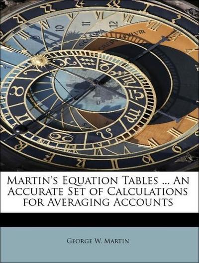 Martin’s Equation Tables ... an Accurate Set of Calculations for Averaging Accounts