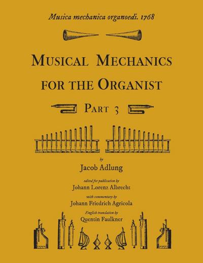 Musica mechanica organoedi / Musical mechanics for the organist, Part 3