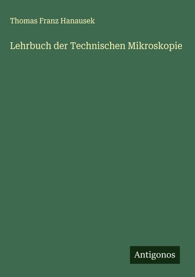 Lehrbuch der Technischen Mikroskopie