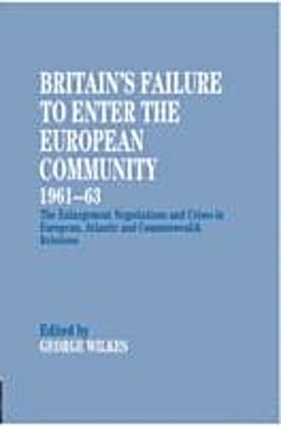 Britain’’s Failure to Enter the European Community, 1961-63